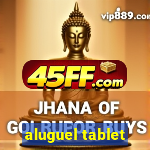 aluguel tablet